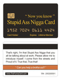 Official Stupid Ass Nigga Card™  4 Pack FREE SHIPPING (Official and Original).